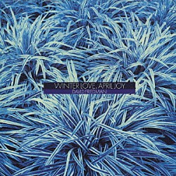 デヴィッド・フリードマン デヴィッド・サミュエルズ ヒューバート・ロウズ ハーヴィー・シュワルツ「ウィンター・ラヴ、エイプリル・ジョイ」