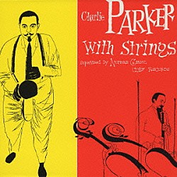 チャーリー・パーカー　ｗｉｔｈ　ストリングス「チャーリー・パーカー・ウィズ・ストリングス」