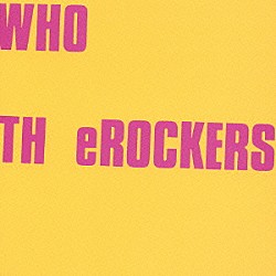ＴＨ　ｅＲＯＣＫＥＲＳ「ＷＨＯ　ＴＨ　ｅＲＯＣＫＥＲＳ」