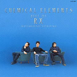 ＲＸ「ＣＨＥＭＩＣＡＬ　ＥＬＥＭＥＮＴＳ　ＢＥＳＴ　ＯＦ　ＲＸ　ｉｎｓｔｒｕｍｅｎｔａｌ　ｓｅｌｅｃｔｉｏｎ」