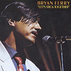 ブライアン・フェリー「レッツ・スティック・トゥゲザー」