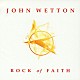 ジョン・ウェットン「ロック・オヴ・フェイス」