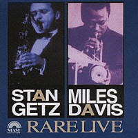 マイルス・デイヴィス、レスター・ヤング、スタン・ゲッツ「 レア・ライブ」