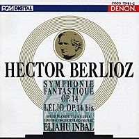 エリアフ・インバル「 ベルリオーズ：幻想交響曲　レリオあるいは生への復帰」