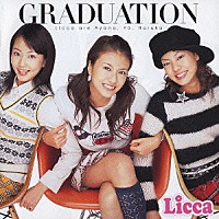 Ｌｉｃｃａ「 ＧＲＡＤＵＡＴＩＯＮ」