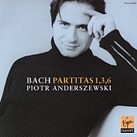 ピョートル・アンデルジェフスキー「 Ｊ．Ｓ．バッハ：パルティータ　第６、３＆１番」