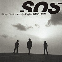 Ｓｋｏｏｐ　Ｏｎ　Ｓｏｍｅｂｏｄｙ「 Ｓｉｎｇｌｅｓ　２００２～１９９７」