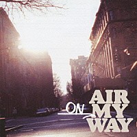 ＡＩＲ「 Ｏｎ　Ｍｙ　Ｗａｙ」