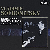 ウラジーミル・ソフロニツキー「 ロシア・ピアニズム名盤選　２０　伝説のシューマン・リサイタル（１９５９年１１月１８日）　アラベスク、幻想曲、交響的練習曲、謝肉祭、夕べに、ロマンス　作品２８の１　ショパン：ポロネーズ第１番、ワルツ（３」