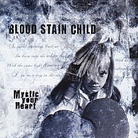 ＢＬＯＯＤ　ＳＴＡＩＮ　ＣＨＩＬＤ「 ミスティック・ユア・ハート」