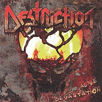 デストラクション「 アライヴ・デヴァステーション」