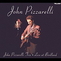 ジョン・ピザレリ「 ライヴ・アット・バードランド」