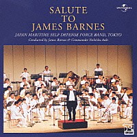 海上自衛隊東京音楽隊「 ジェイムズ・バーンズ作品集」