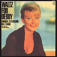 モニカ・ゼタールンド　ｗｉｔｈ　ビル・エヴァンス「 ワルツ・フォー・デビィ　＋６」