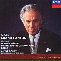 アンタル・ドラティ「 グローフェ：組曲≪グランド・キャニオン≫　コープランド：エル・サロン・メヒコ　市民のためのファンファーレ／ロデオ」