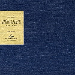 パブロ・カザルス「ドヴォルザーク＆エルガー：チェロ協奏曲　他」