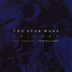 ジョン・ウィリアムズ「サウンドトラック・スコア　スター・ウォーズ・トリロジー」