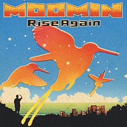 ＭＯＯＭＩＮ「Ｒｉｓｅ　Ａｇａｉｎ」