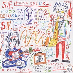 Ｓ，Ｆ， 藤井尚之 Ｋｅｎｊｉ　Ｊａｍｍｅｒ「ＭＯＯＤ　ＤＥＬＵＸＥ」