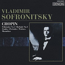 ウラジーミル・ソフロニツキー「ロシア・ピアニズム名盤選　１９　ショパン：ポロネーズ第１番　作品２６、練習曲（３曲）、前奏曲（４曲）、ワルツ（４曲）、マズルカ（８曲）、バラード第３番」