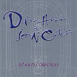 ダリル・ホール＆ジョン・オーツ ジョン・オーツ ダリル・ホール「１２インチ・コレクション」