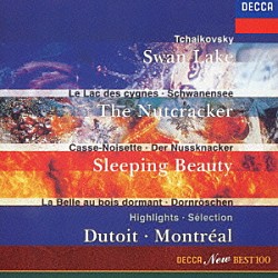 シャルル・デュトワ モントリオール交響楽団「チャイコフスキー：組曲≪白鳥の湖≫≪くるみ割り人形≫バレエ≪眠りの森の美女≫（抜粋）」