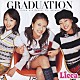 Ｌｉｃｃａ「ＧＲＡＤＵＡＴＩＯＮ」
