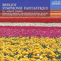 クリヴィヌ／リヨン管「 ベルリオーズ：幻想交響曲　作品１４　序曲≪ローマの謝肉祭≫作品９」
