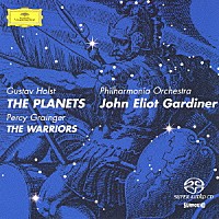 ジョン・エリオット・ガーディナー「 ホルスト：組曲≪惑星≫　グレインジャー：戦士たち」