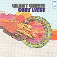 グラント・グリーン「 ゴーイン・ウェスト」