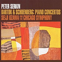 ピーター・ゼルキン「 バルトーク＆シェーンベルク：ピアノ協奏曲」