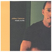 ジェフリー・オズボーン「 ミュージック・イズ・ライフ」