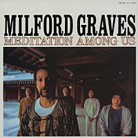 ミルフォード・グレイヴス「 メディテイション・アマング・アス」