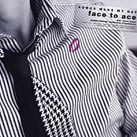 ｆａｃｅ　ｔｏ　ａｃｅ「 ソングス・メイク・マイ・デイ」