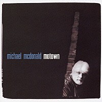 マイケル・マクドナルド「 モータウン」
