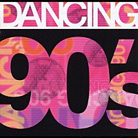 （オムニバス）「 ダンシング・ナインティーズ」