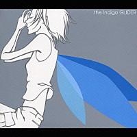 ｔｈｅ　Ｉｎｄｉｇｏ「 グライダー」