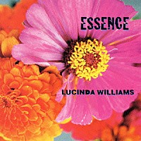 ルシンダ・ウィリアムス「 エッセンス」