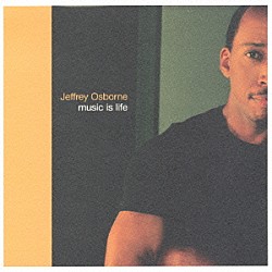 ジェフリー・オズボーン「ミュージック・イズ・ライフ」