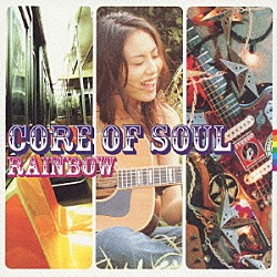 ＣＯＲＥ　ＯＦ　ＳＯＵＬ「ＲＡＩＮＢＯＷ」