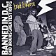 バッド・ブレインズ「ＢＡＮＮＥＤ　ＩＮ　Ｄ．Ｃ．　ＢＡＤ　ＢＲＡＩＮＳ　ＧＲＥＡＴＥＳＴ　ＲＩＦＦＳ」