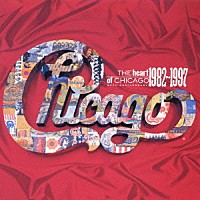 シカゴ「 ハート・オブ・シカゴ　１９８２－１９９７」