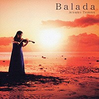 天満敦子「 Ｂａｌａｄａ　＜望郷のバラード＞」