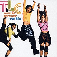 ＴＬＣ「 Ｎｏｗ　＆　Ｆｏｒｅｖｅｒ・Ｔｈｅ　Ｈｉｔｓ」