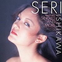 石川セリ「 ゴールデン☆ベスト　石川セリ　シングルス・アンド・モア」