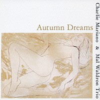 チャーリー・マリアーノ＆マル・ウォルドロン・トリオ「 秋の夢」