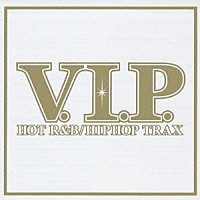 （オムニバス）「 Ｖ．Ｉ．Ｐ．ホット・Ｒ＆Ｂ／ヒップホップ・トラックス」