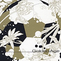 （オムニバス）「 Ｇｏｌｄｅｎ　Ａｇｅ　～黄金世代～　全国高校サッカー選手権大会イメージソングコンピレーション」