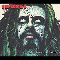 ロブ・ゾンビ「 パスト、プレゼント＆フューチャー」