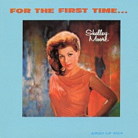 シェリー・ムーア「 フォー・ザ・ファースト・タイム」